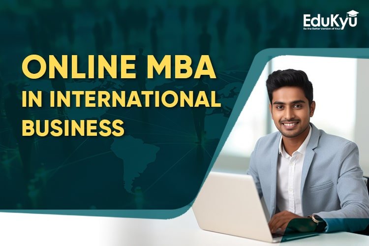 https://edukyu.com/public/Blog image/Online MBA in International Business Details 2024.jpg